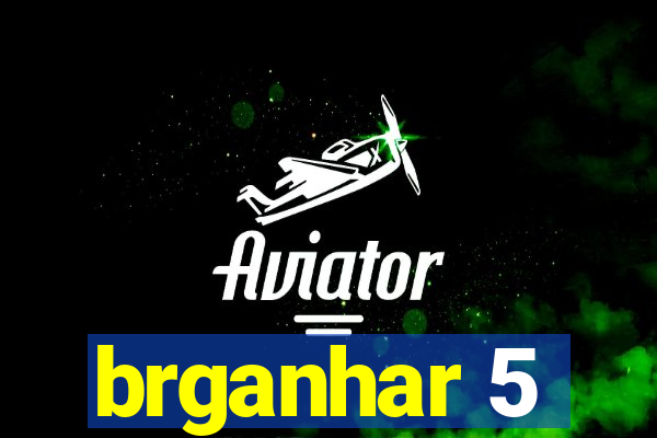 brganhar 5